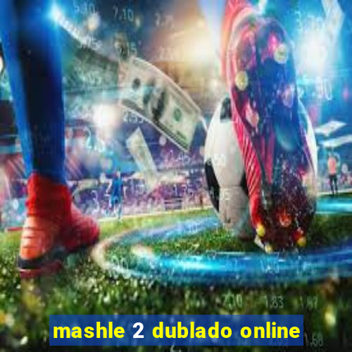 mashle 2 dublado online